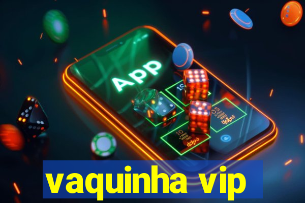 vaquinha vip